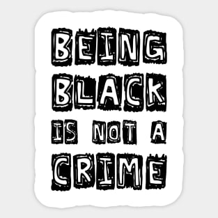 Being Black Is Not A Crime Sticker